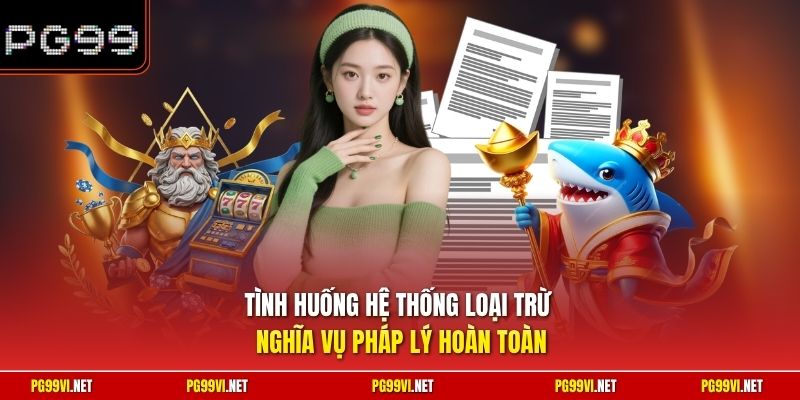 Tình huống hệ thống loại trừ nghĩa vụ pháp lý hoàn toàn